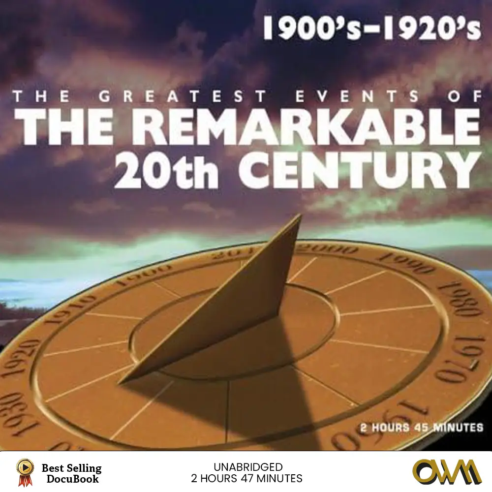 The Remarkable 20th Century | 1900's - 1920's